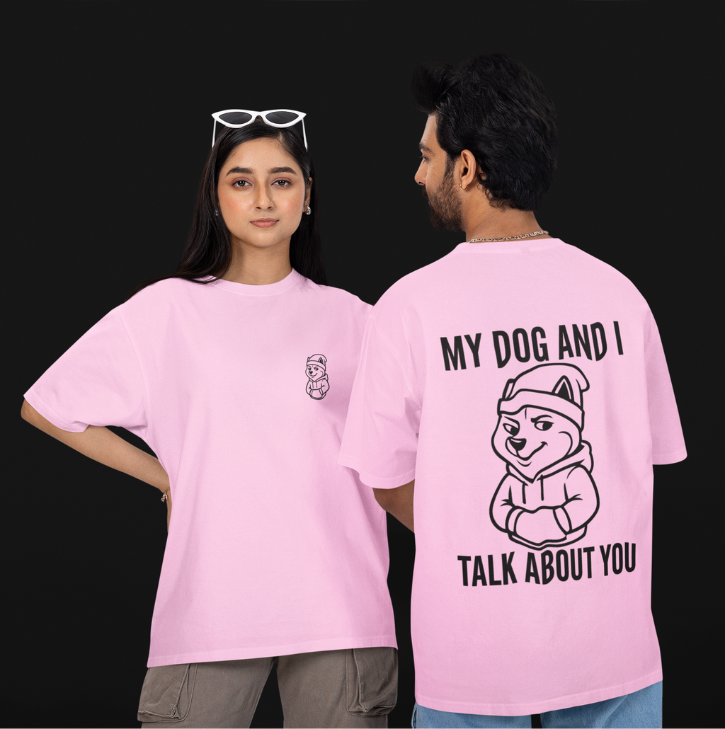 We Talk About You Unisex Oversized Tee