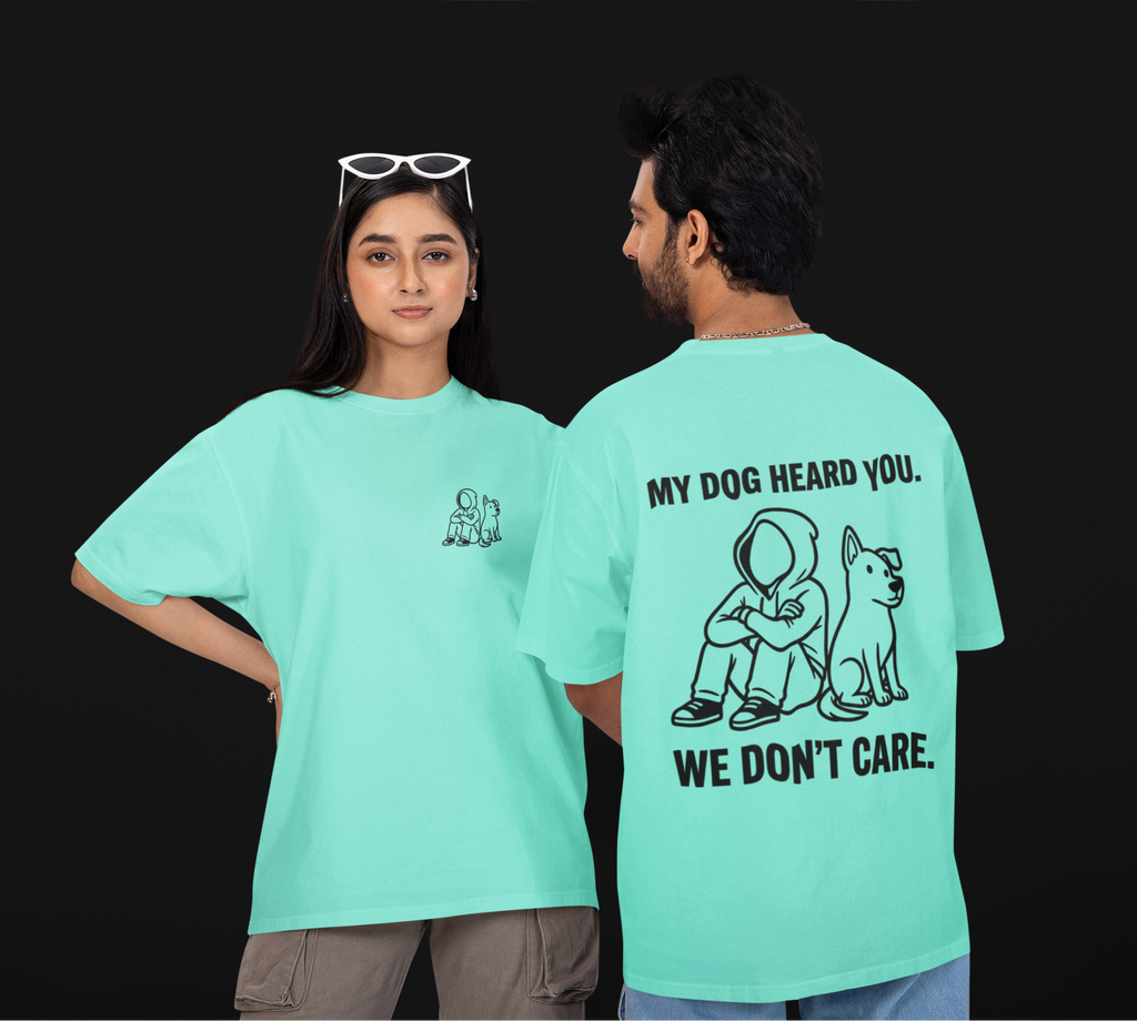 My Dog Heard You Unisex Oversized Tee
