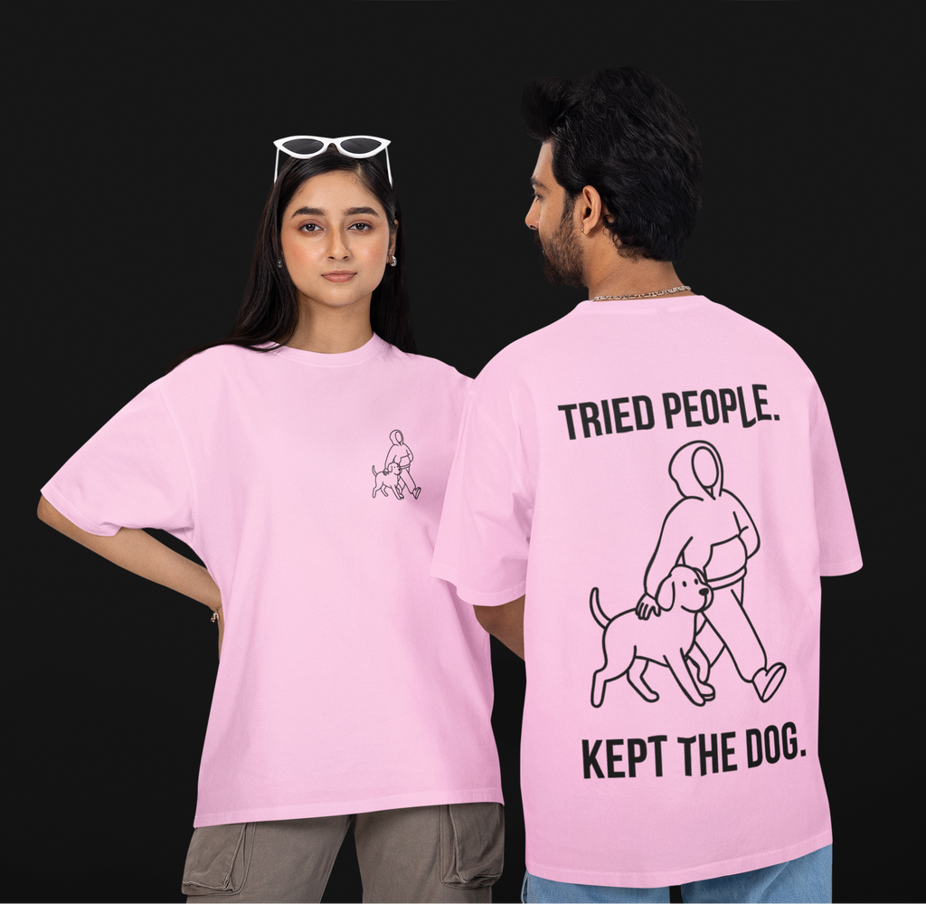 Tried People. Kept The Dog. Unisex Oversized Tee